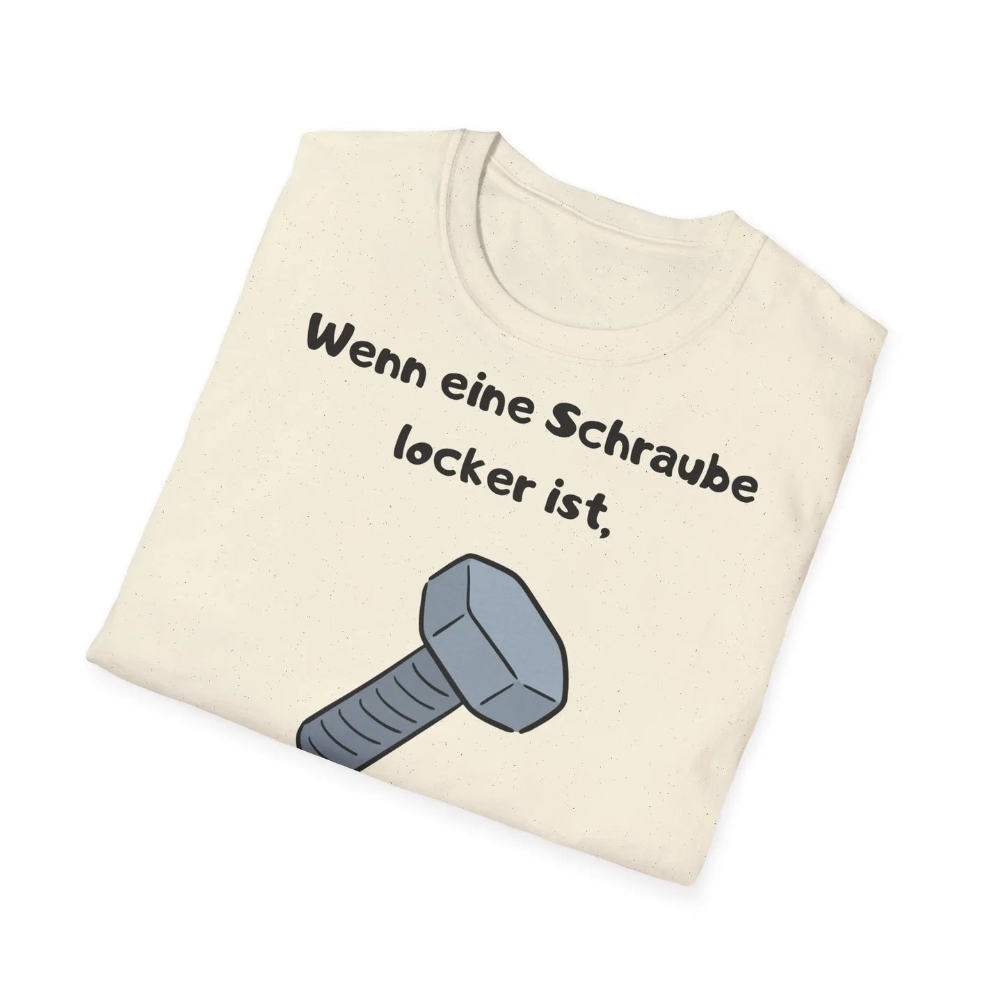Wenn eine Schraube locker ist, hat das Leben etwas Spiel | Unisex Softstyle Tee - So ist Leben