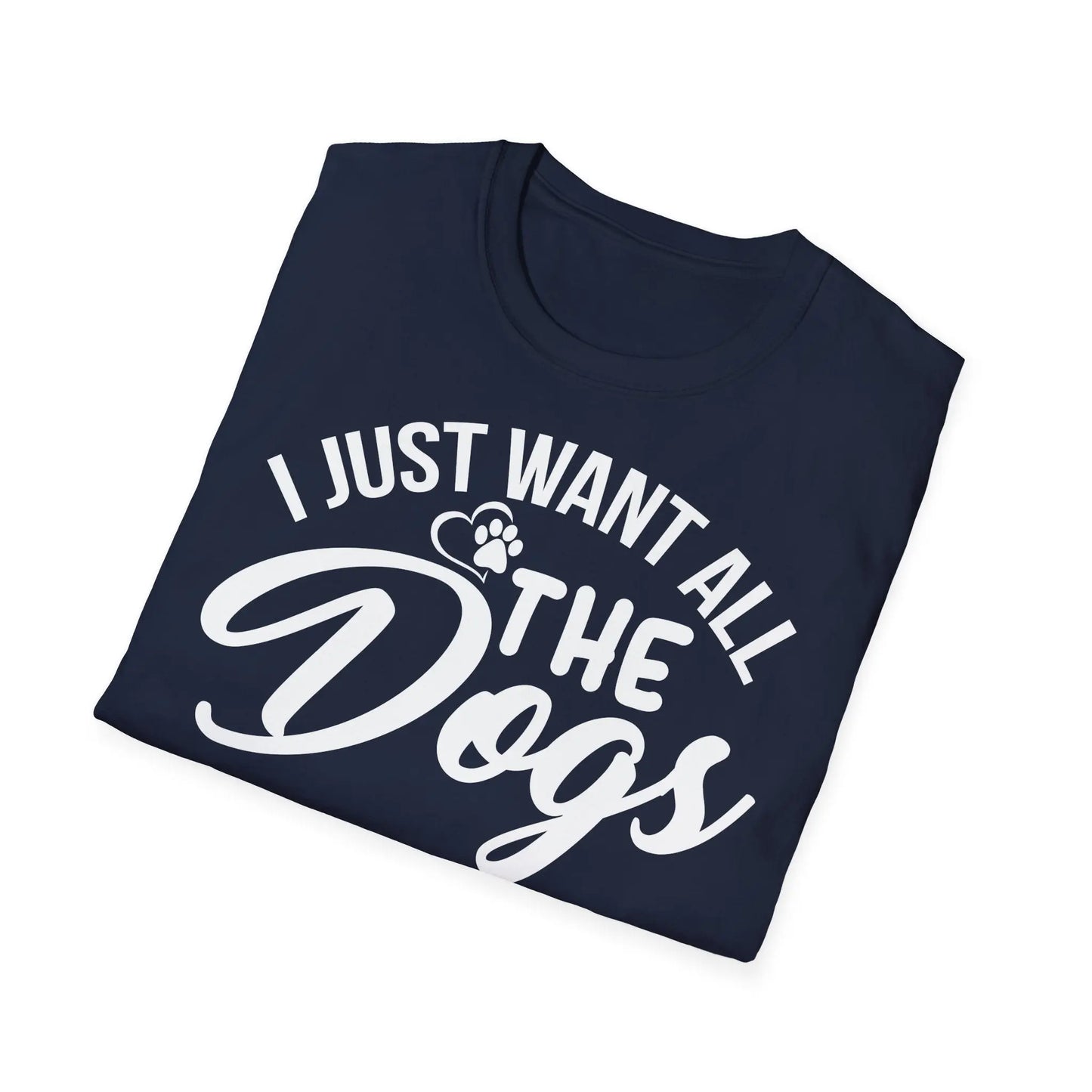 I Just Want All the Dogs Unisex Softstyle T-Shirt – Perfect for Dog Lovers - So ist Leben