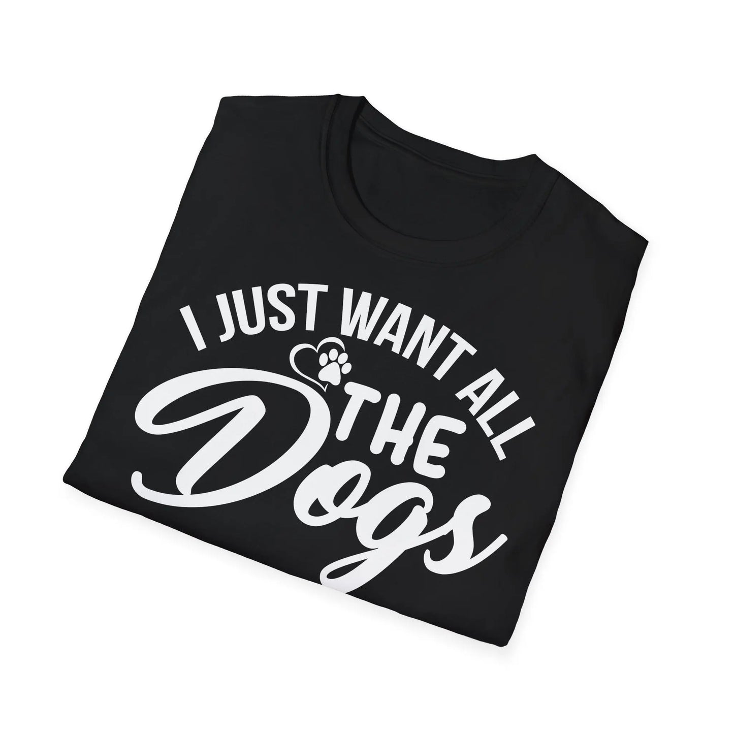 I Just Want All the Dogs Unisex Softstyle T-Shirt – Perfect for Dog Lovers - So ist Leben