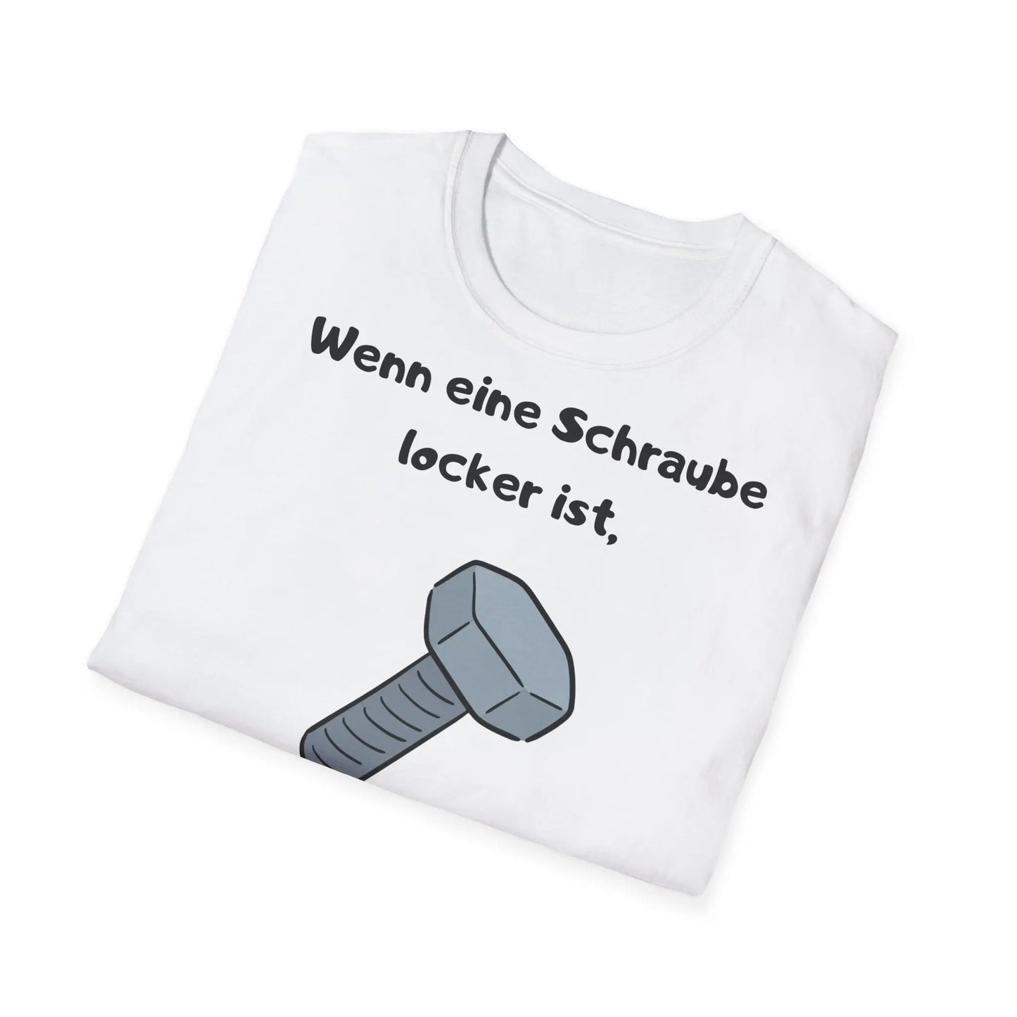 Wenn eine Schraube locker ist, hat das Leben etwas Spiel | Unisex Softstyle Tee - So ist Leben