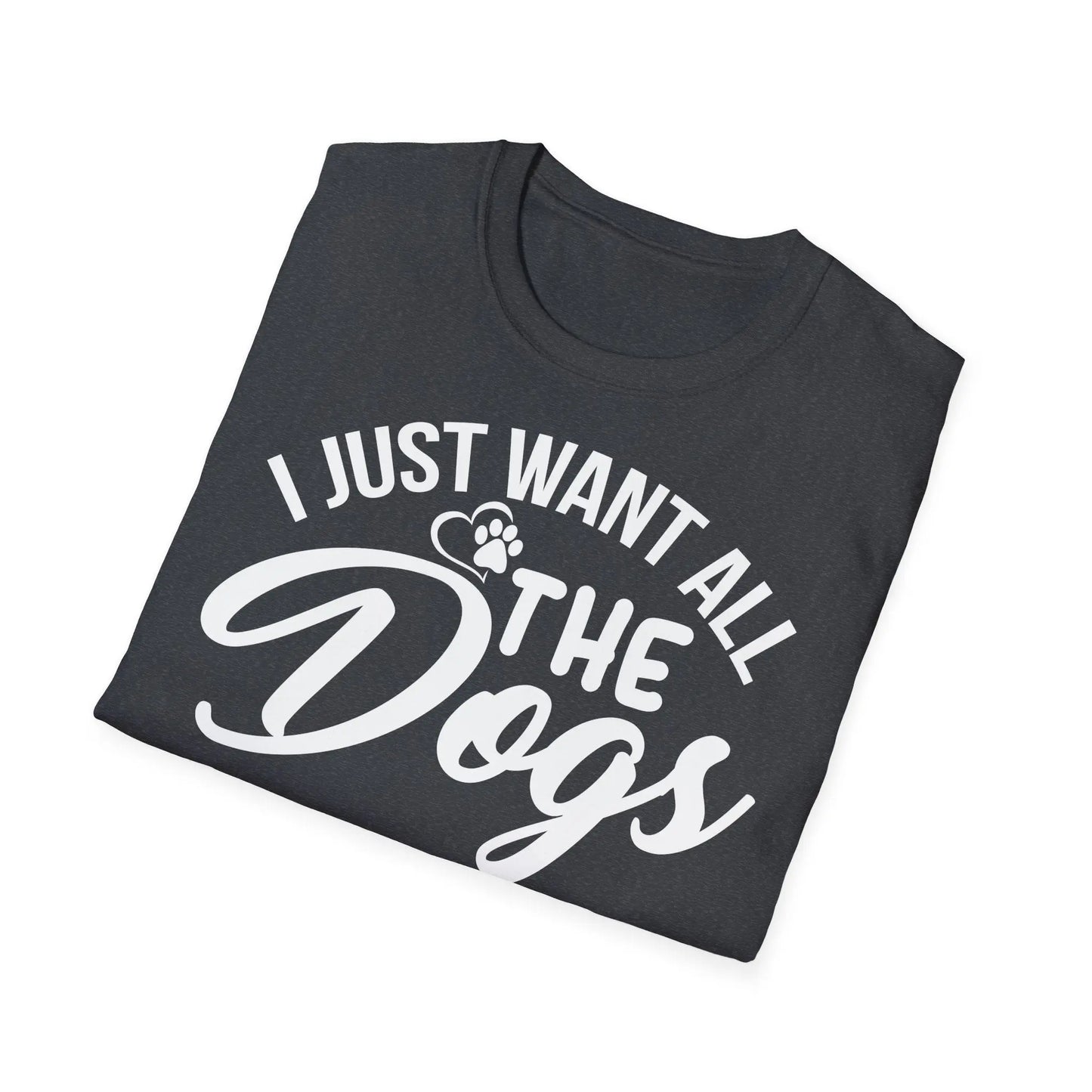 I Just Want All the Dogs Unisex Softstyle T-Shirt – Perfect for Dog Lovers - So ist Leben
