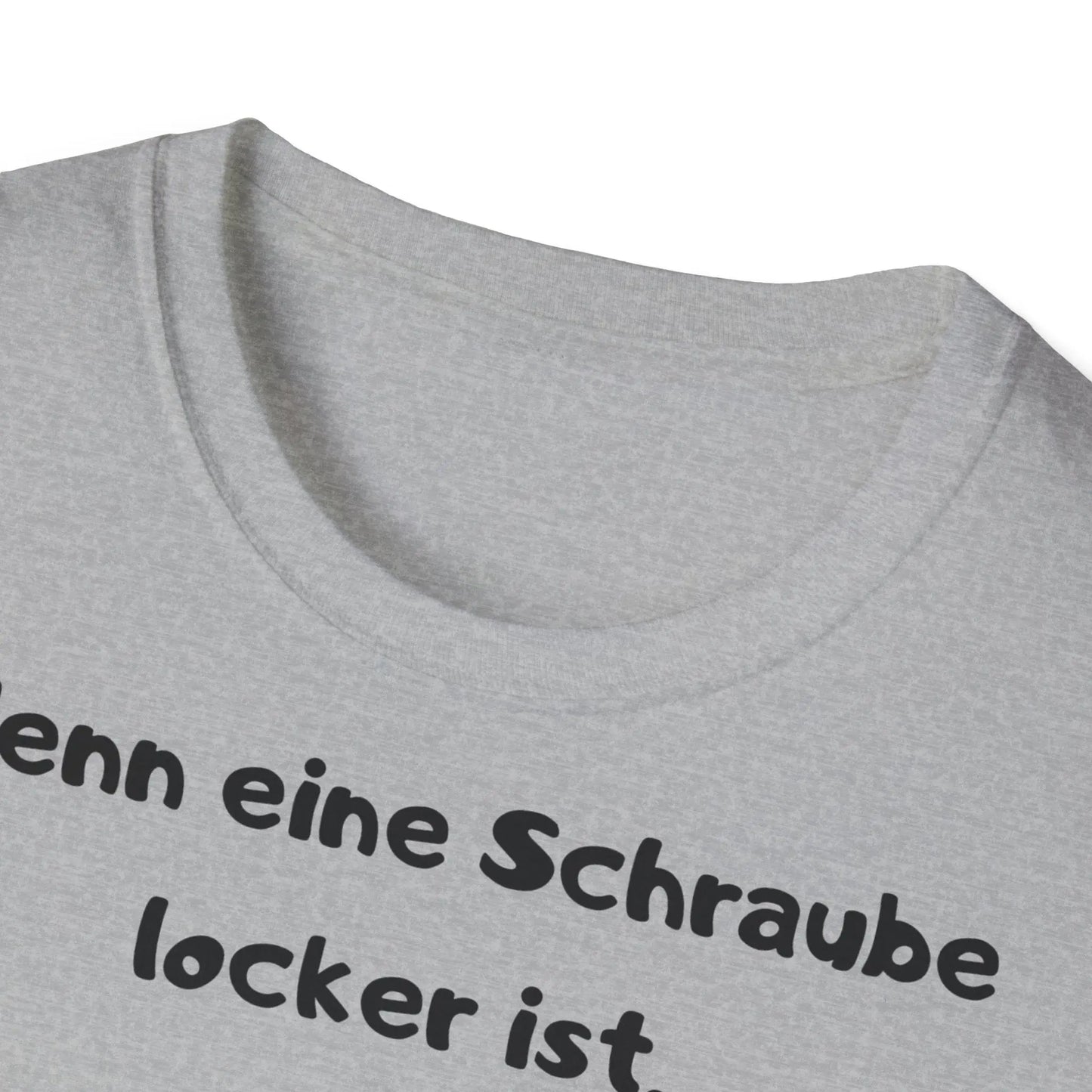 Wenn eine Schraube locker ist, hat das Leben etwas Spiel | Unisex Softstyle Tee - So ist Leben