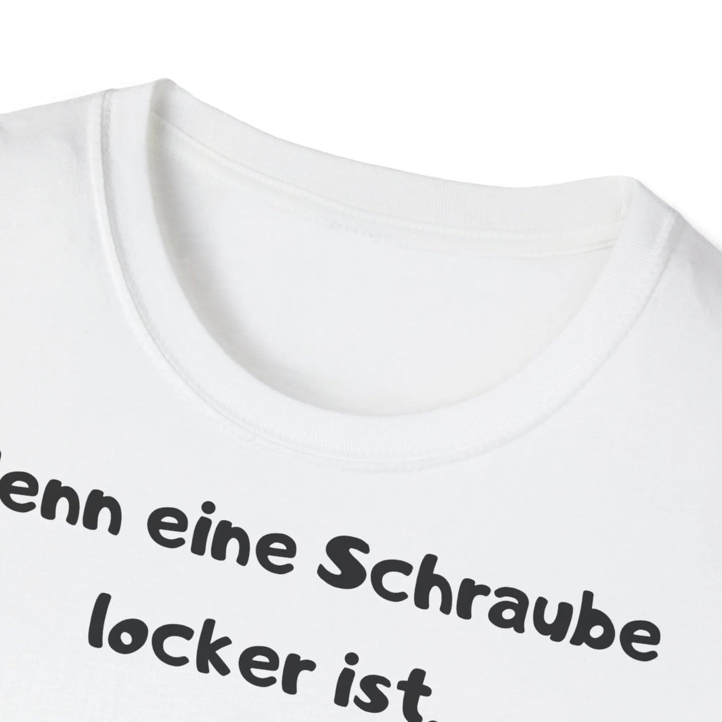 Wenn eine Schraube locker ist, hat das Leben etwas Spiel | Unisex Softstyle Tee - So ist Leben