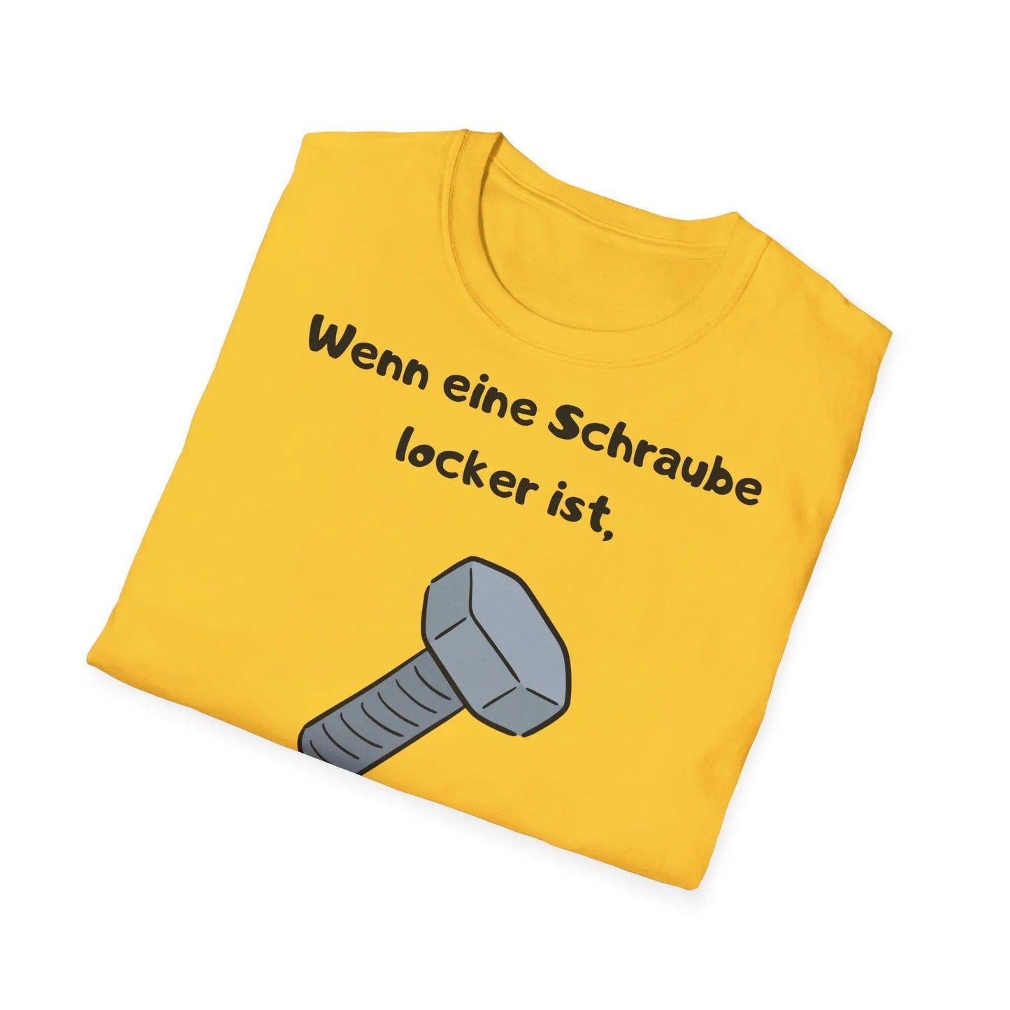 Wenn eine Schraube locker ist, hat das Leben etwas Spiel | Unisex Softstyle Tee - So ist Leben