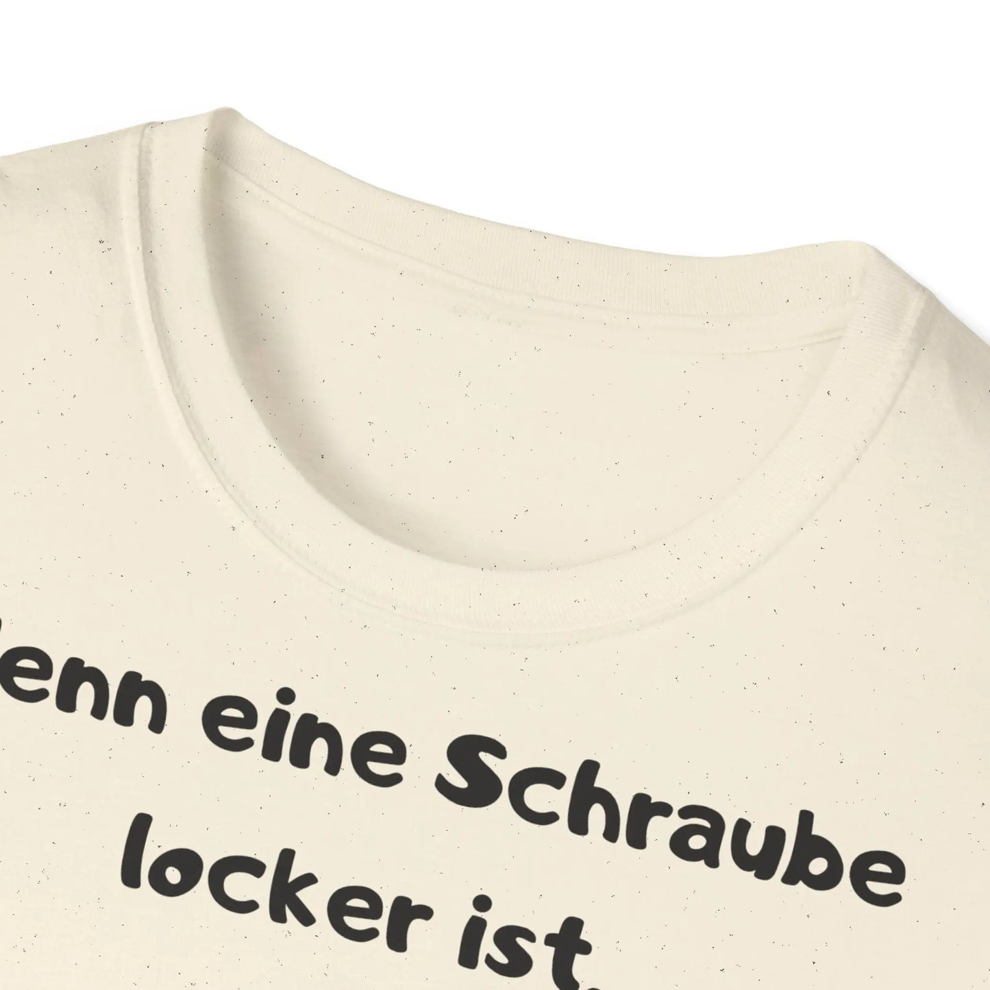 Wenn eine Schraube locker ist, hat das Leben etwas Spiel | Unisex Softstyle Tee - So ist Leben