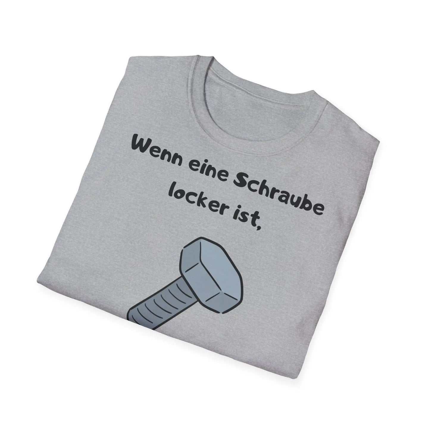 Wenn eine Schraube locker ist, hat das Leben etwas Spiel | Unisex Softstyle Tee - So ist Leben