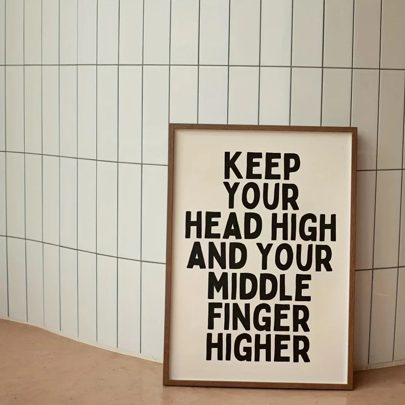 Rahmenlose Wanddekoration „Keep Your Head High and Middle Finger Higher“ – Motivationsdruck - So ist Leben