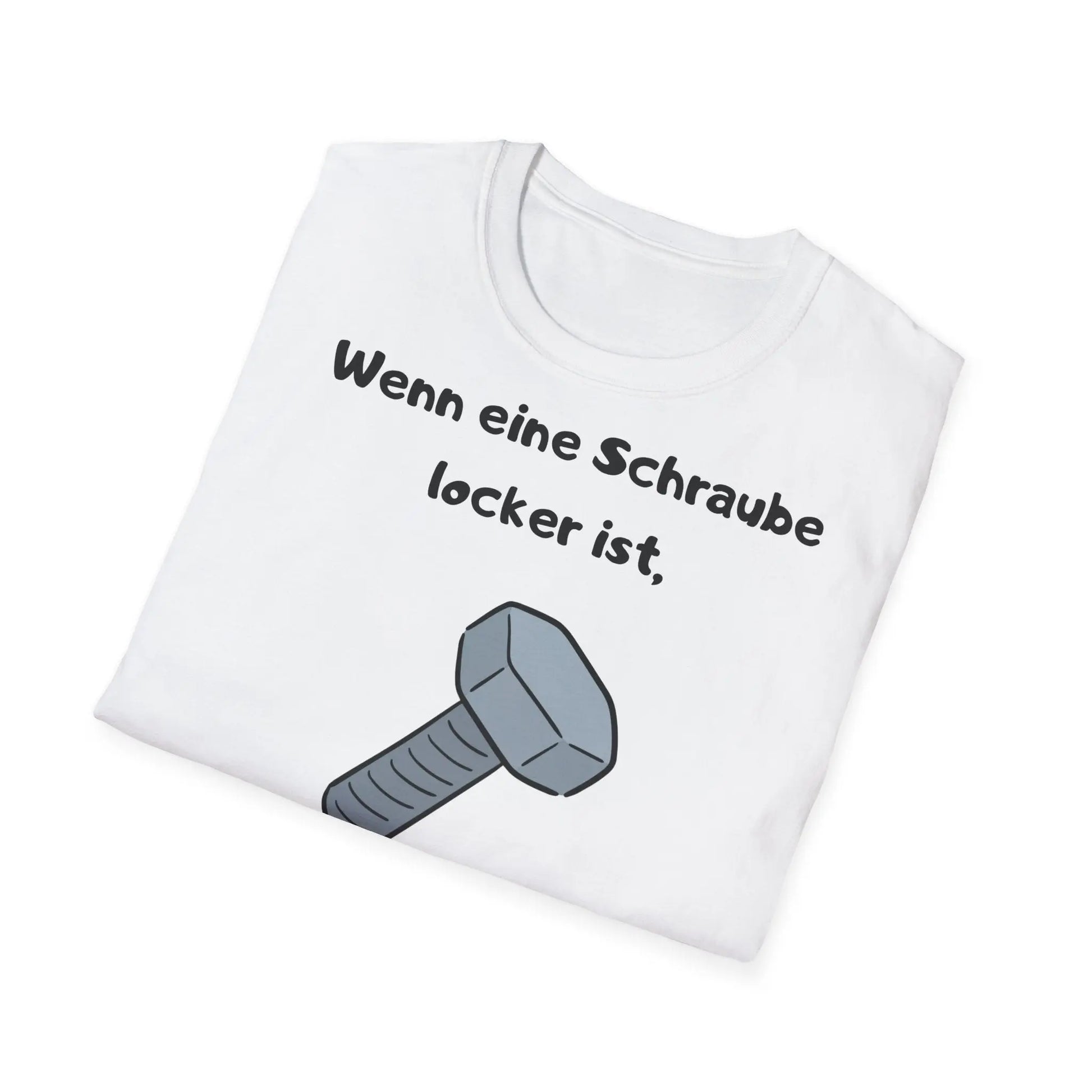 Wenn eine Schraube locker ist, hat das Leben etwas Spiel | Unisex Softstyle Tee - So ist Leben