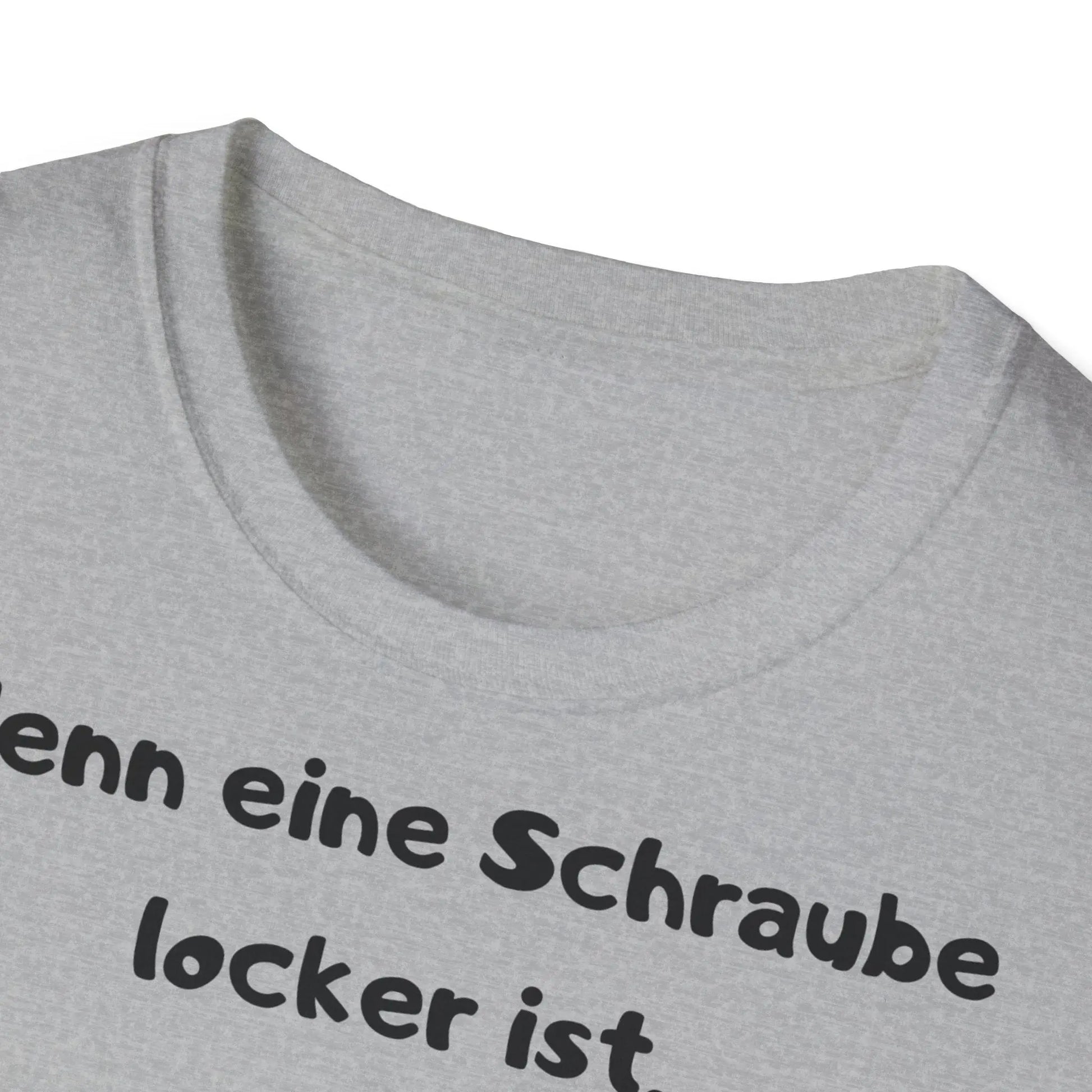 Wenn eine Schraube locker ist, hat das Leben etwas Spiel | Unisex Softstyle Tee - So ist Leben