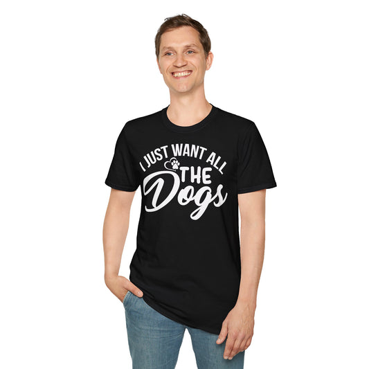 I Just Want All the Dogs Unisex Softstyle T-Shirt – Perfect for Dog Lovers