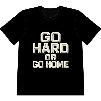 Go Hard or Go Home T‑Shirt — Motivational Gym Tee Printify
