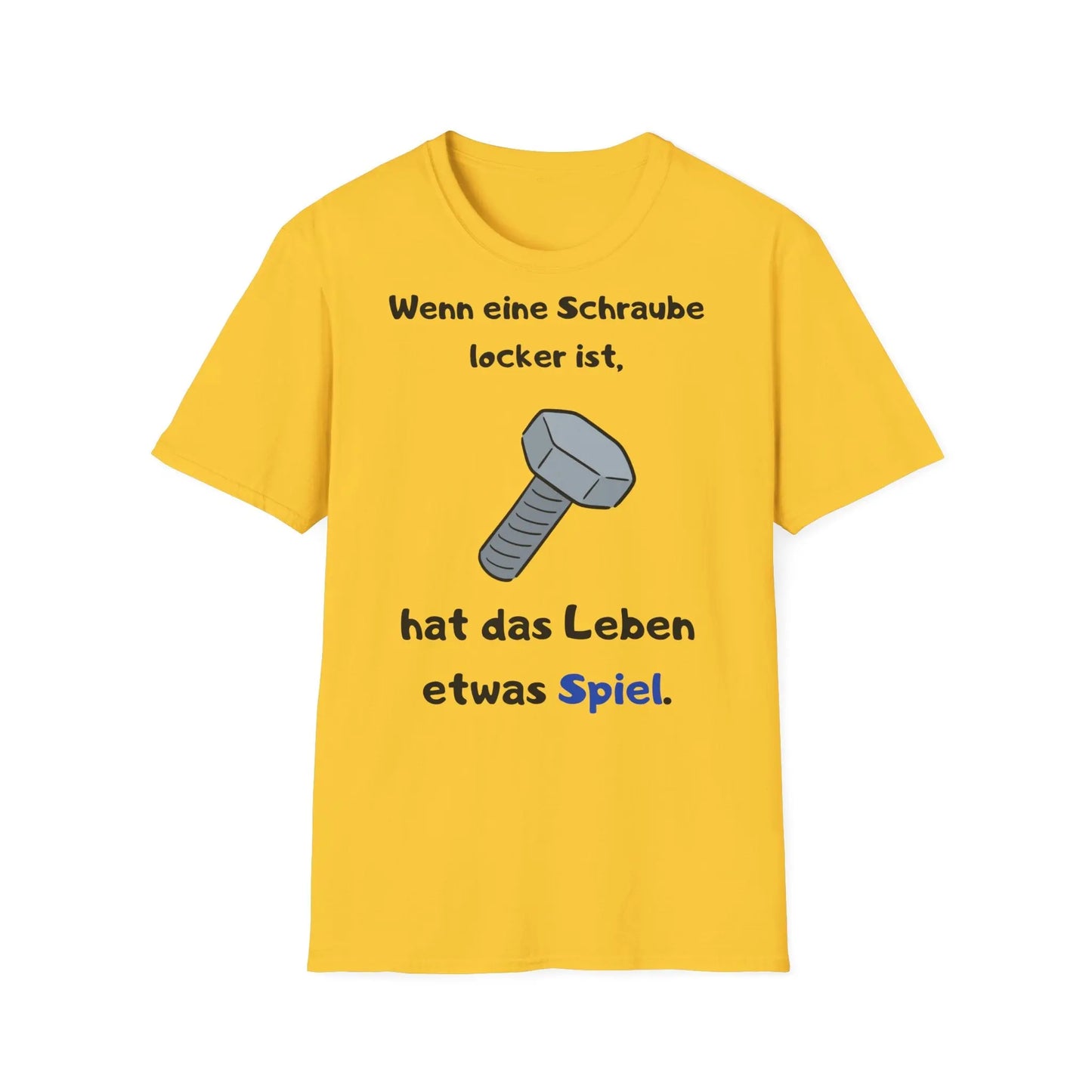 Wenn eine Schraube locker ist, hat das Leben etwas Spiel | Unisex Softstyle Tee - So ist Leben