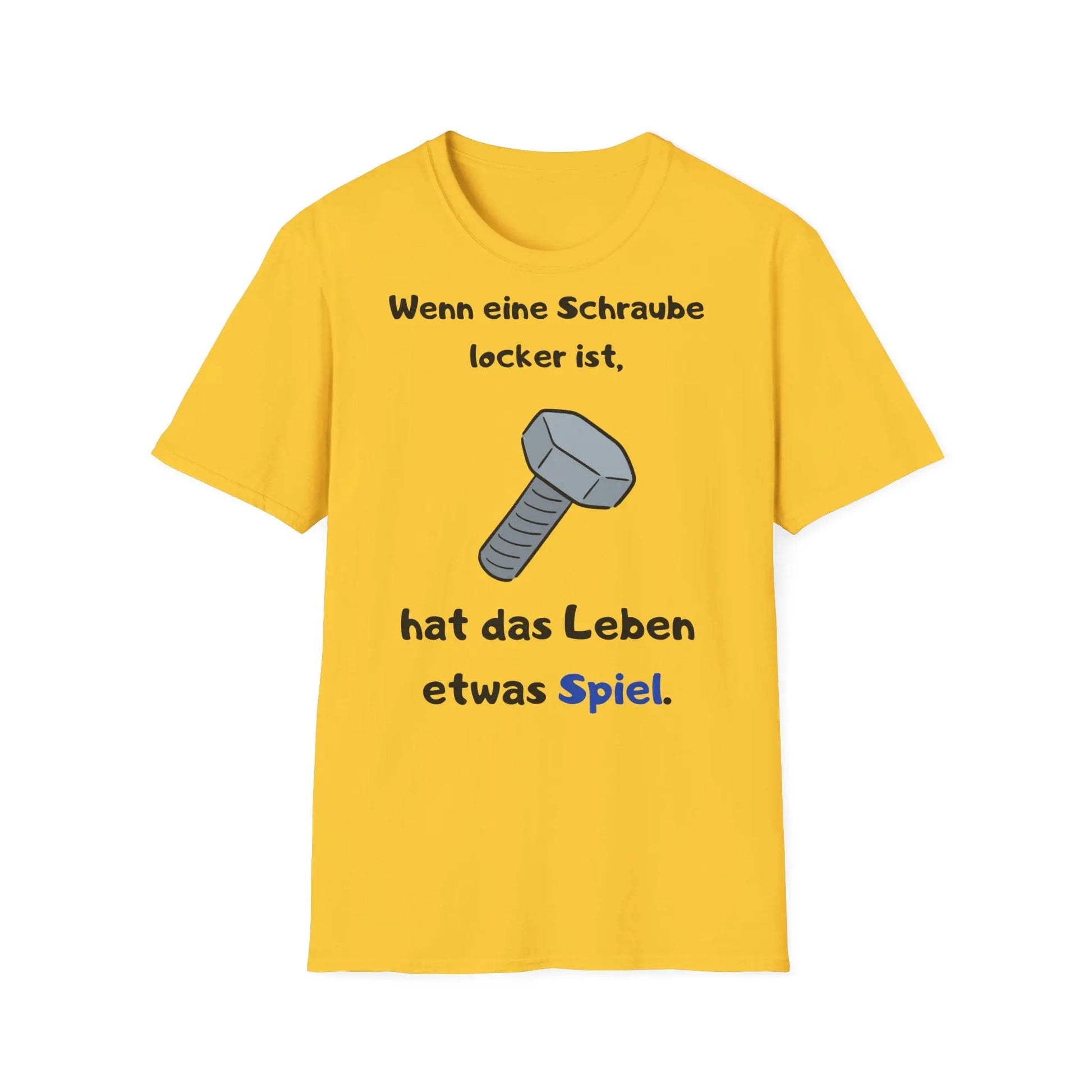 Wenn eine Schraube locker ist, hat das Leben etwas Spiel | Unisex Softstyle Tee - So ist Leben