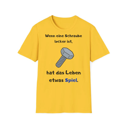 Wenn eine Schraube locker ist, hat das Leben etwas Spiel | Unisex Softstyle Tee - So ist Leben