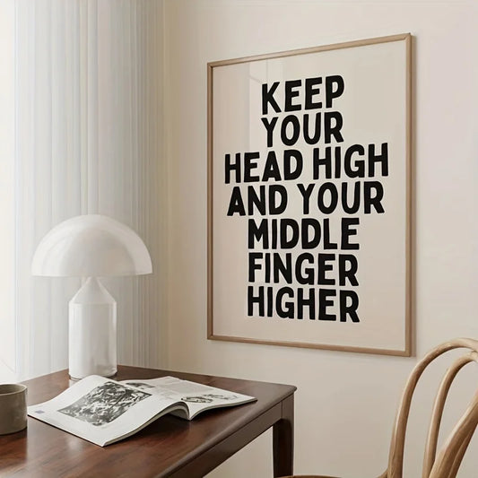 Rahmenlose Wanddekoration „Keep Your Head High and Middle Finger Higher“ – Motivationsdruck - So ist Leben